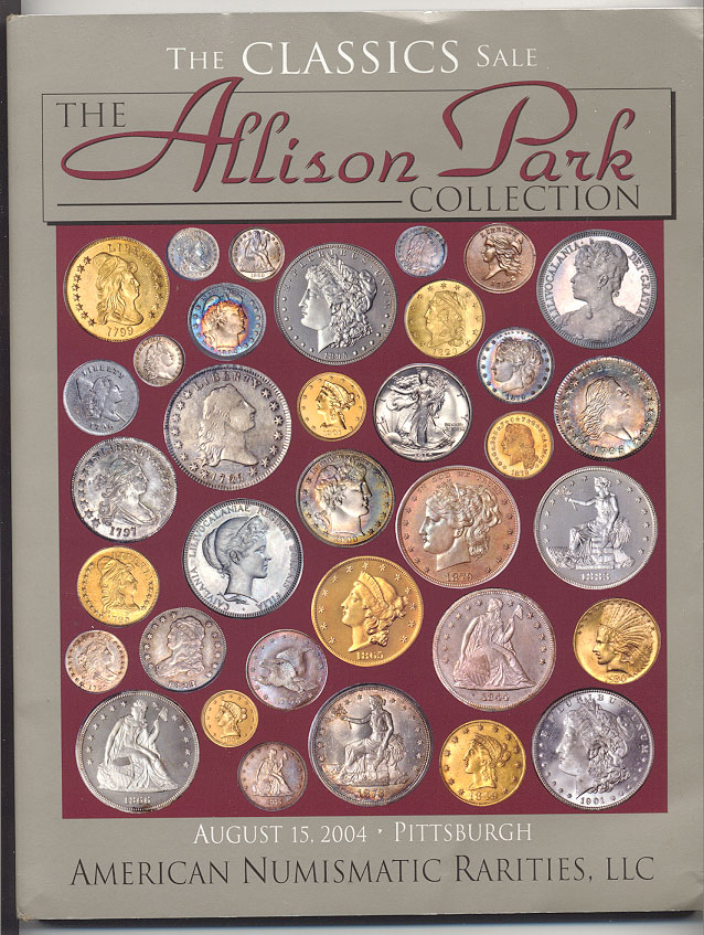 American Numismatic Rarities The Allison Park Collection August 15 2004